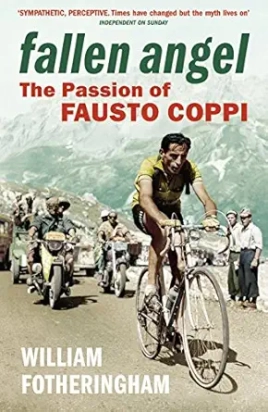 FALLEN ANGEL: THE PASSION OF FAUSTO COPPI William Fotheringham